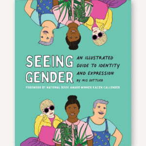 seeing gender boek waarin de complexiteit van gender en seksualiteit verkend wordt en inzicht wordt geboden voor zowel LGBTQIA+ personen als allies.